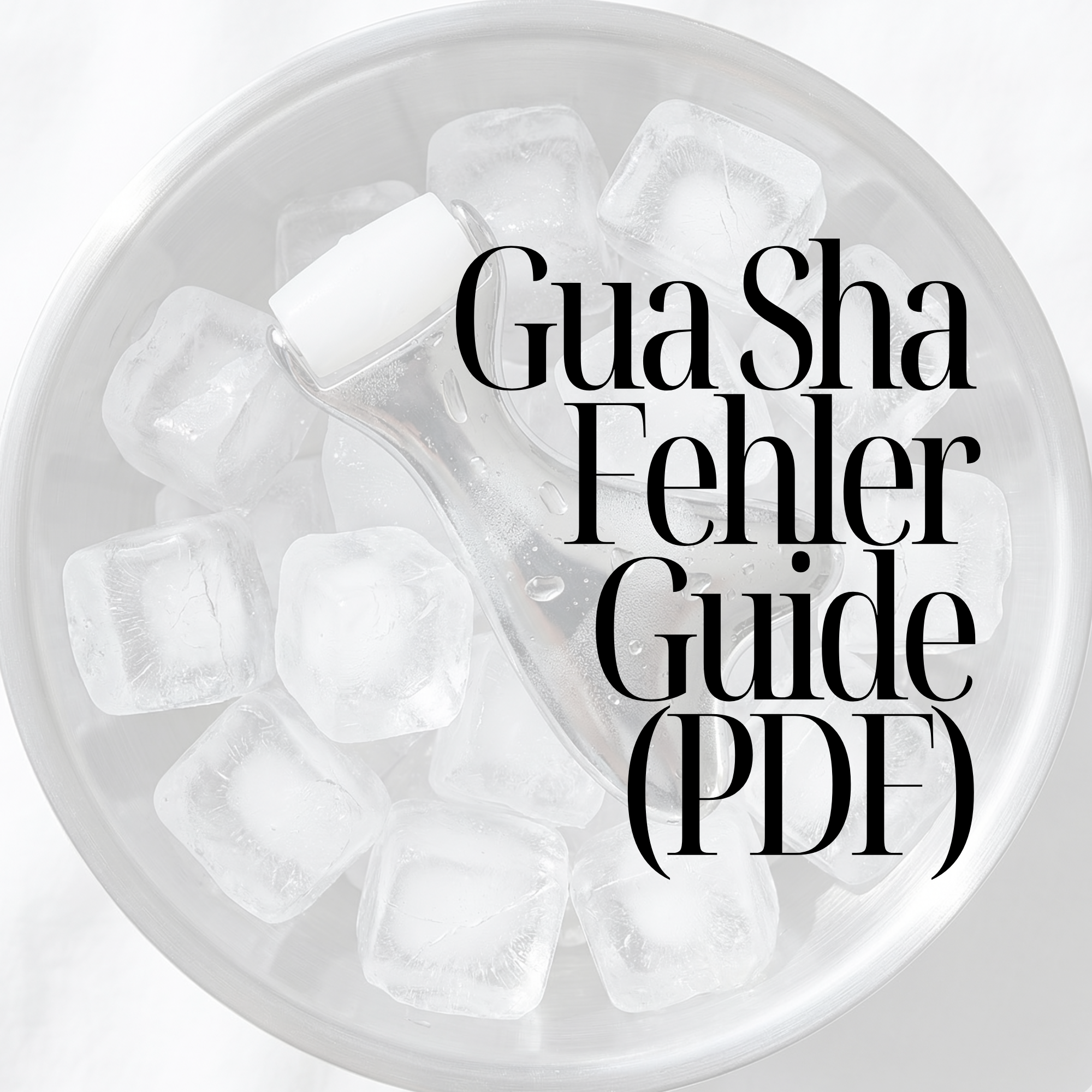 Gua Sha Fehler Guide – Perfekte Technik & bessere Ergebnisse (PDF)