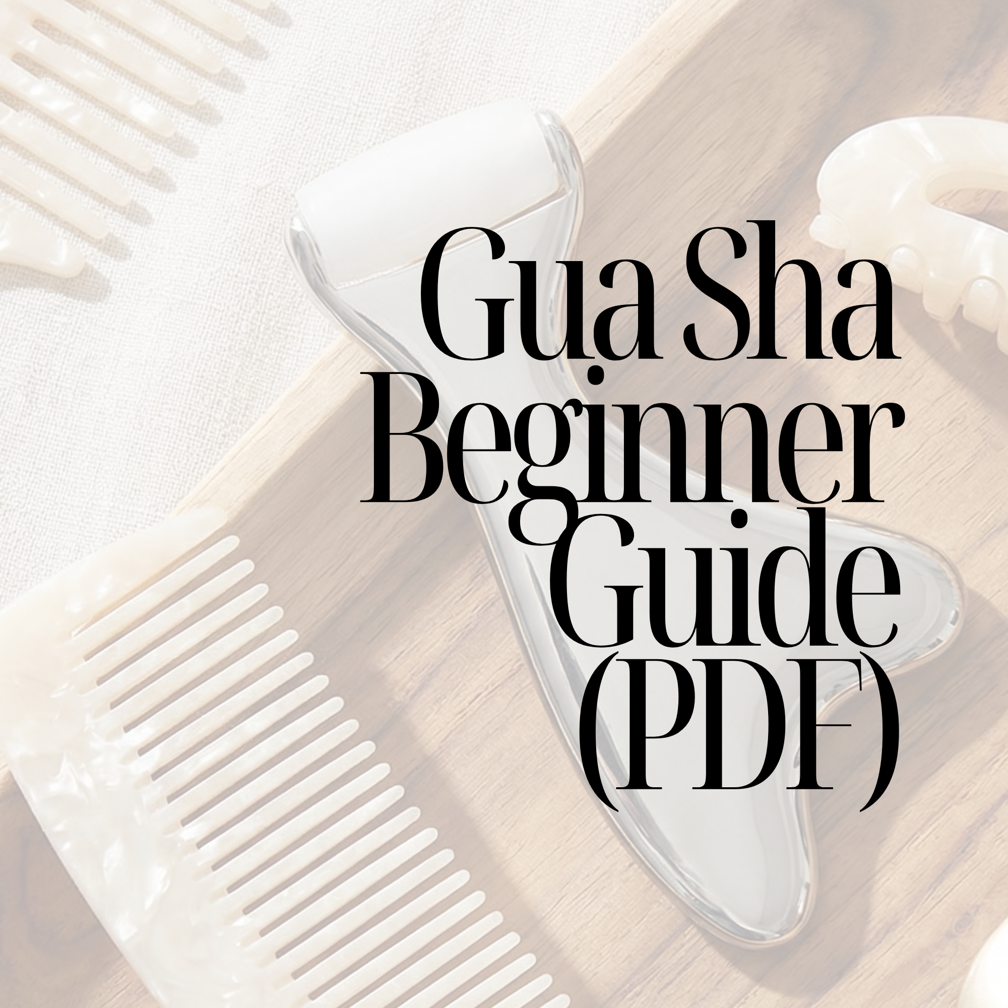 (Add-on) Gua Sha Beginner Guide – Depuffing & Face Sculpting Basics (PDF)